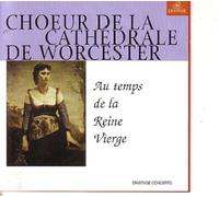 Choir Of Worcester Cathedral - Au Temps De La Reine Vierge