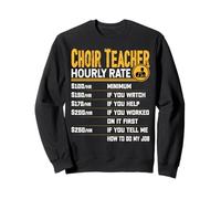 Choir Teacher Hourly Rate Choir Music Teacher Instructor Sweatshirt