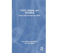 Choirs, Singing, and Belonging: Voices from Around the World