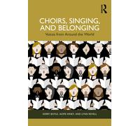 Choirs, Singing, and Belonging : Voices from Around the World