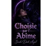 Choisie par l’Abîme: Une romance sombre de science-fiction avec des aliens, obsession et survie spatiale (Dark Romance : Hommes Dominants, Obsession Dangereuse et Érotisme Psychologique Intense)