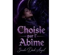 Choisie par l’Abîme: Une romance sombre de science-fiction avec des aliens, obsession et survie spatiale (Dark Romance : Hommes Dominants, Obsession Dangereuse et Érotisme Psychologique Intense)