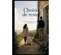Choisir de rester: Aimer et durer dans un monde qui fragilise les liens