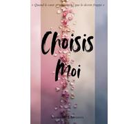 Choisis-moi: Quand le cœur se souvient et que le destin frappe