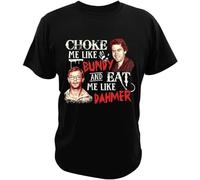 Choke Me Like Bundy and Eat Me Like Dahmer T-Shirt Serial Killer Vintage Men Clothing Soft Casual Cotton T Shirts Black