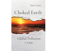 Choked Earth Global Pollution Crisis