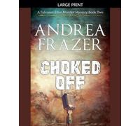Choked Off: 2 (The Falconer Files Murder Mysteries)