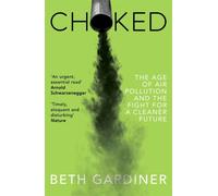 Choked : The Age of Air Pollution and the Fight for a Cleaner Future