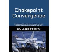 Chokepoint Convergence: A Geospatial Mixed-Methods Analysis of Multi-Domain Coordination in Operation Epic Fury