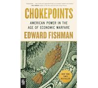 Chokepoints: American Power in the Age of Economic Warfare