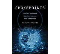 Chokepoints: Global Private Regulation on the Internet