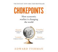 Chokepoints : How Economic Warfare is Changing the World - FT BUSINESS BOOK OF THE YEAR SHORTLISTED