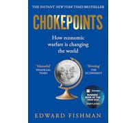 Chokepoints: How Economic Warfare is Changing the World - FT BUSINESS BOOK OF THE YEAR SHORTLISTED
