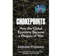 Chokepoints: How the Global Economy Became a Weapon of War