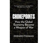 Chokepoints: How the Global Economy Became a Weapon of War - THE INSTANT NEW YORK TIMES BESTSELLER