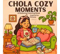 Chola Cozy Moments: Coloring Book for Teens and Adults with Cute Latina Girls, Urban Fashion, Cozy Scenes, Tattoos, Sweet Daily Life, Relaxation Vibes and Chicano Style