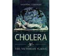 Cholera : The Victorian Plague