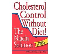 Cholesterol Control Without Diet!: The Niacin Solution