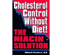 Cholesterol Control Without Diet!: The Niacin Solution