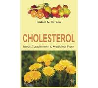 CHOLESTEROL. Foods, Supplements & Medicinal Plants: Daily recipes, Juices, Smoothies & Natural Remedies