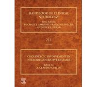 Cholinergic Involvement in Neurodegenerative Diseases (Volume 211) (Handbook of Clinical Neurology, Volume 211)