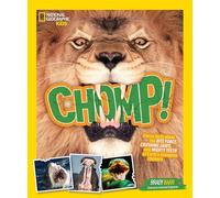 Chomp!: Fierce Facts about the Bite Force, Crushing Jaws, and Mighty Teeth of Earth's Champion Chewers (Animals)