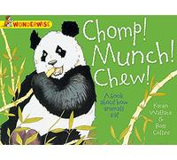 Chomp, Munch, Chew: A book about how animals eat (Wonderwise)