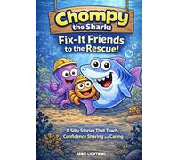 Chompy the Shark: Fix-It Friends to the Rescue!: 8 Silly Stories That Teach Confidence Sharing and Caring