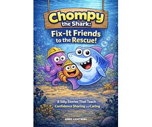 Chompy the Shark: Fix-It Friends to the Rescue!: 8 Silly Stories That Teach Confidence Sharing and Caring: 4 (Early Bird Reader)