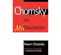 Chomsky on MisEducation (Critical Perspectives) (Critical Perspectives Series: A Book Series Dedicated to Paulo Freire)
