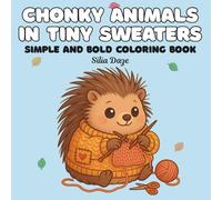 Chonky Animals in Tiny Sweaters: A Simple and Bold Coloring Book