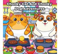 Chonky Cat and Chonky Dogs Adventures: A cute and Cozy Coloring Journey