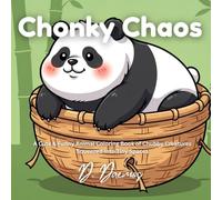 Chonky Chaos: A Cute & Funny Animal Coloring Book of Chubby Creatures Squeezed Into Tiny Spaces
