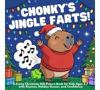 Chonky’s Jingle Farts: A Funny Christmas Gift Picture Book for Kids Ages 3-7 with Rhymes, Holiday Humor, and Confidence (Capy Laughs)