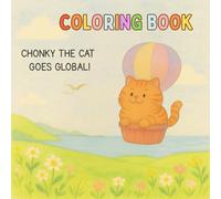 Chonky the Cat Goes Global : Coloring Book: A Cute and Funny World Adventure Coloring Book for Kids Ages 3-8