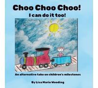 Choo Choo Choo! I can do it too!: An alternative take on children's milestones. (Blue Sky Series)