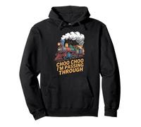 Choo Choo Im Passing Through Steam Train Pullover Hoodie