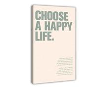 Choose A Happy Life. Best Inspiring Wisdom Quotes About Life Canvas Poster Wall Art Decor Print Picture Paintings for Living Room Bedroom Decoration Frame: 12x18inch(30x45cm)