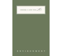 Choose a Life You Love: Environment Journal - A Guided Self-Reflection Journal for Eco-Conscious Living