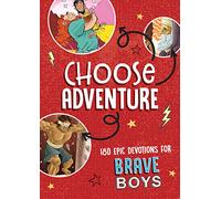 Choose Adventure: 180 Epic Devotions for Brave Boys