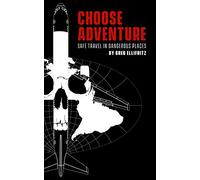 Choose Adventure: Safe Travel in Dangerous Places