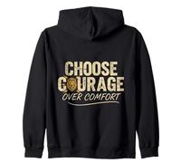 Choose Courage Over Comfort Motivational Inspirational Zip Hoodie