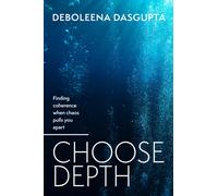 Choose Depth : Finding coherence when chaos pulls you apart