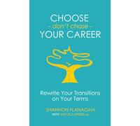 Choose - don't chase - Your Career: Rewrite Your Transitions on Your Own Terms
