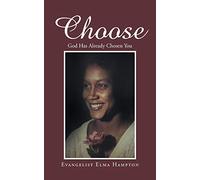 Choose: God Has Already Chosen You