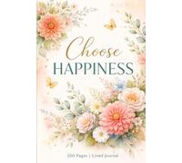 Choose Happiness Journal: A Simple Notebook for Daily Thoughts, Gratitude and Reflection| 200 Page Lined Notebook