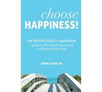 Choose Happiness: The Perspectivist's Handbook