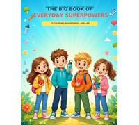 Choose Healthy Adventures: The Big Book of Everyday Superpowers: a fun and heartwarming coloring book created for girls and boys ages 4-8.