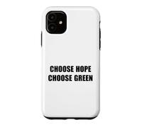 Choose Hope - Choose Green ~ Case for iPhone 11