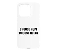 Choose Hope - Choose Green ~ Case for iPhone 15 Pro